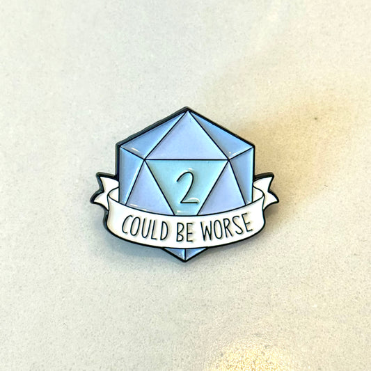 Could Be Worse Pin