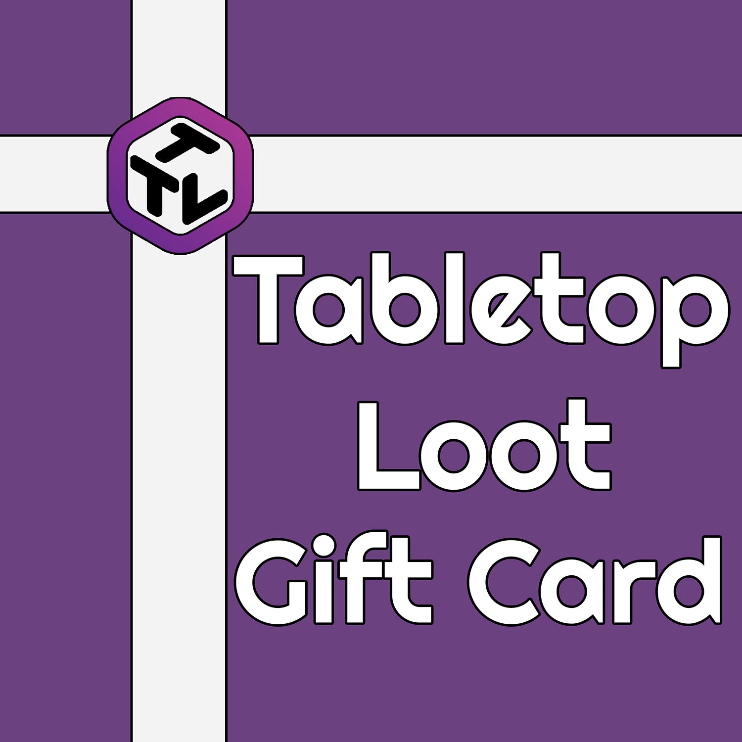 A graphic reminiscent of a present wrapped with a white ribbon and the Tabletop Loot logo says "Tabletop Loot Gift Card".
