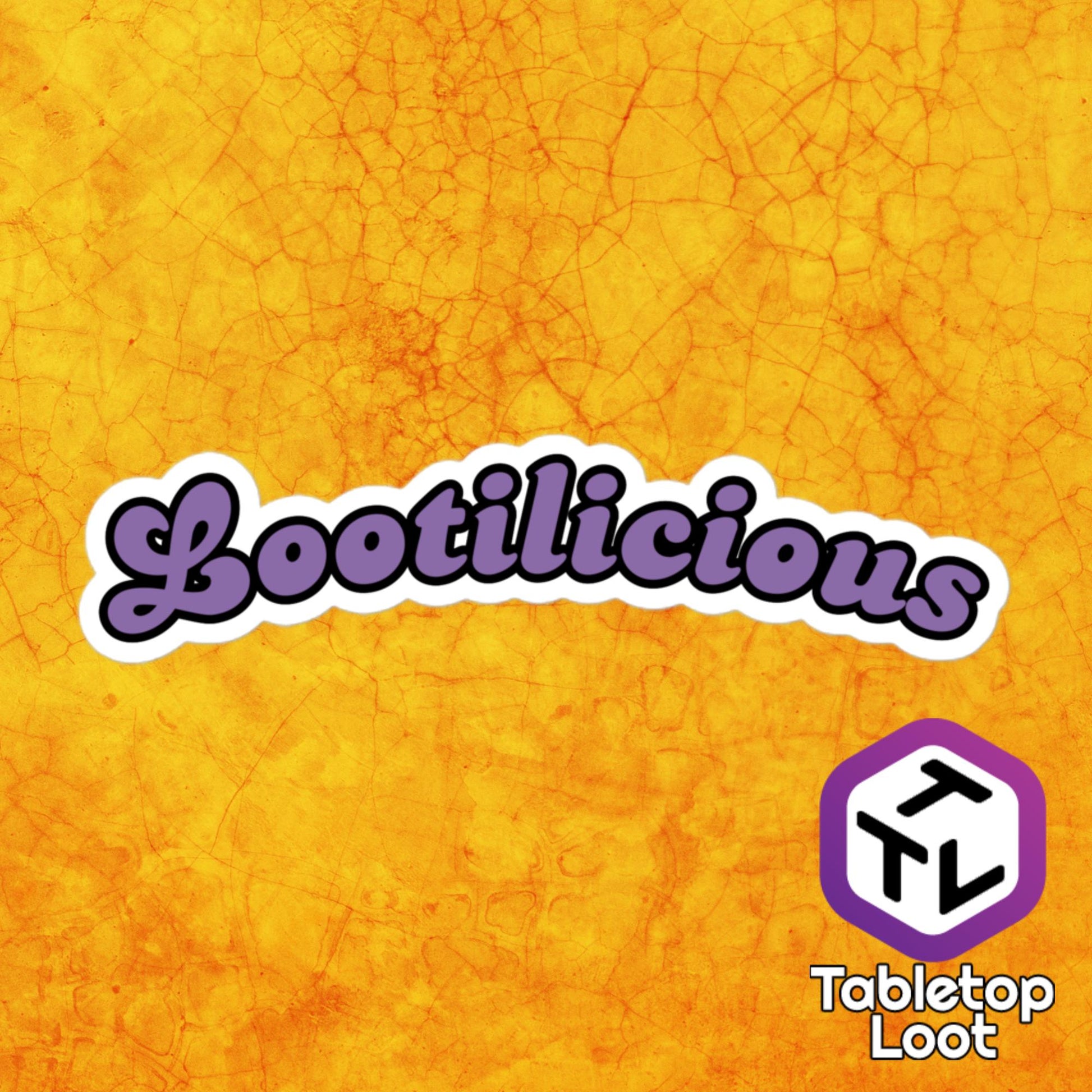 A 5 inch wide sticker says "Lootilicious" in a black outlined purple retro font.